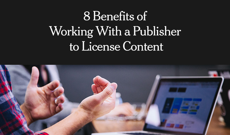 8 Benefits of Working With a Publisher to License Content