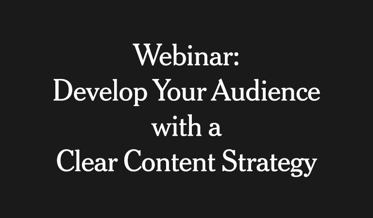 Develop Your Audience with a Clear Content Strategy